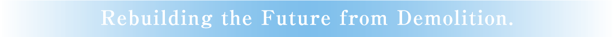 Rebuilding the Future from Demolition.
